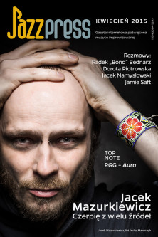 Jacek Mazurkiewicz JazzPress 04/2015