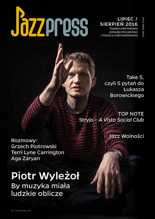 Jazzpress 07/2016 Piotr Wyleżoł